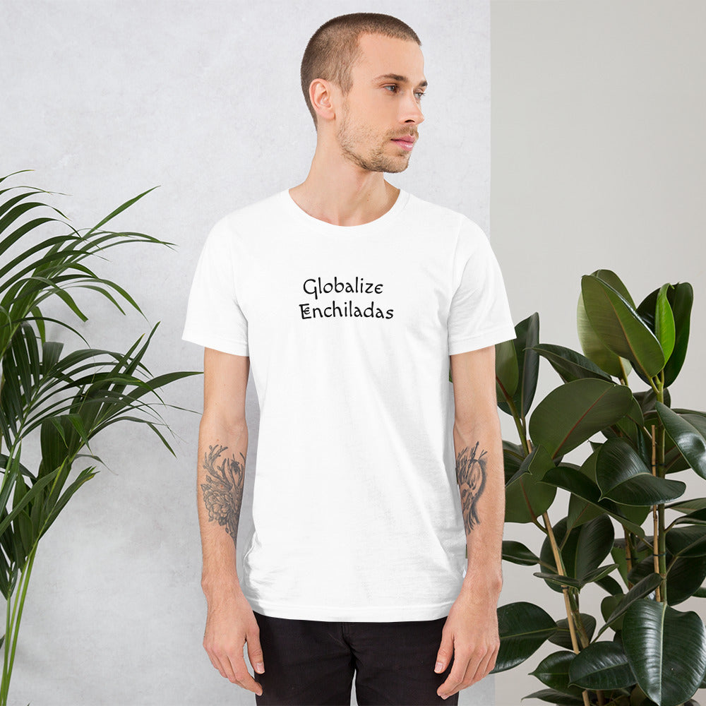 Globalize Enchiladas T-Shirt