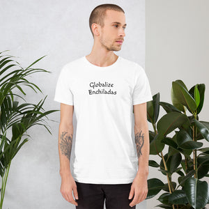 Globalize Enchiladas T-Shirt